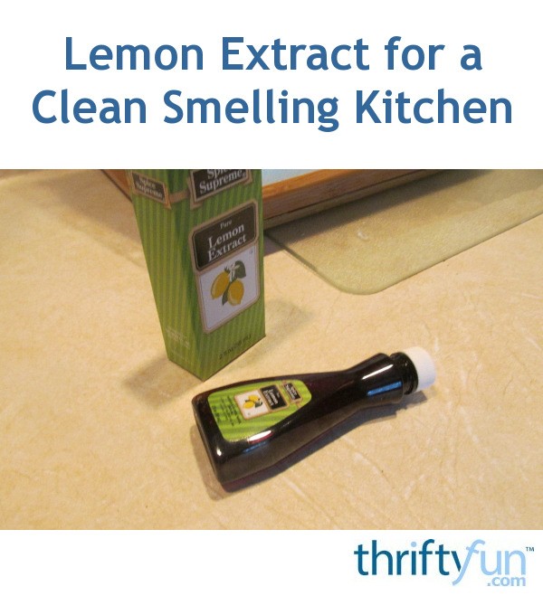 Lemon Extract for a Clean Smelling Kitchen ThriftyFun