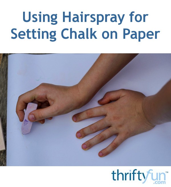 Using Hairspray for Setting Chalk on Paper ThriftyFun