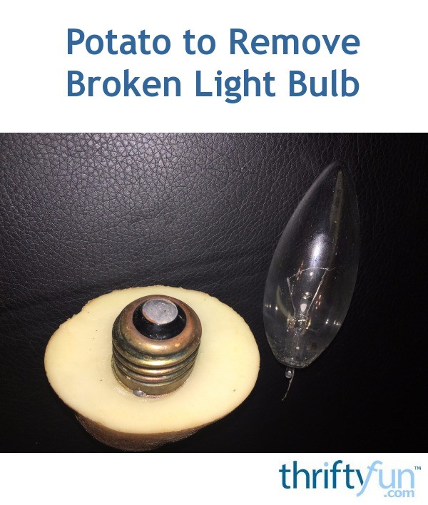 Potato to Remove Broken Light Bulb | ThriftyFun