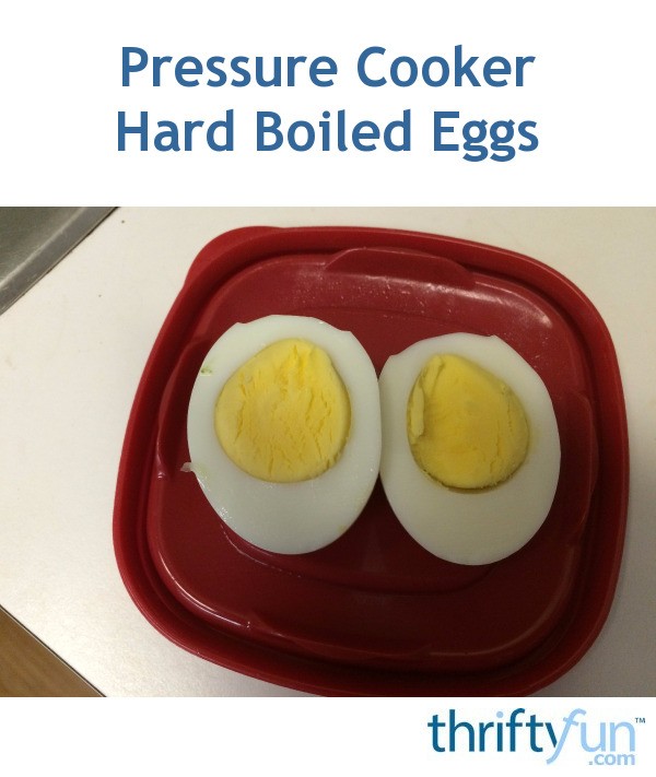 Pressure Cooker Hard Boiled Eggs ThriftyFun