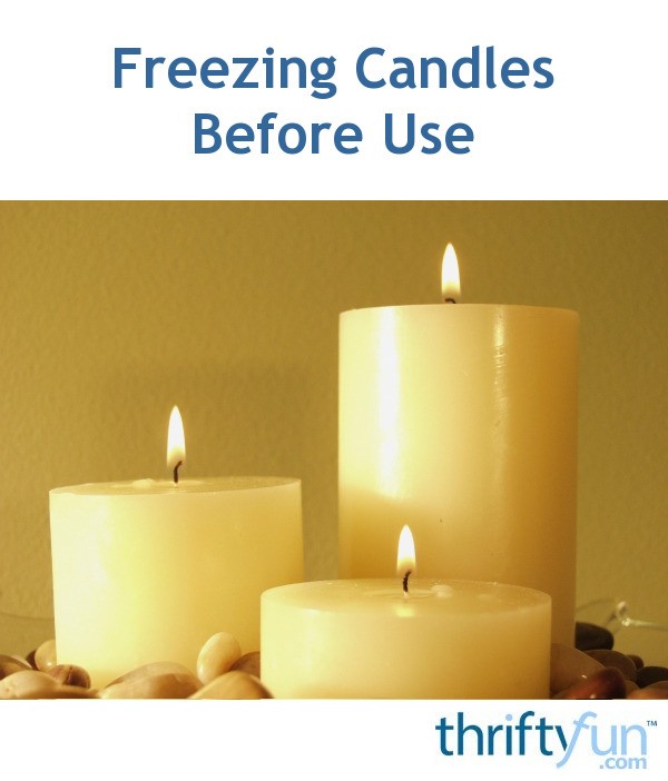 Freezing Candles Before Use ThriftyFun