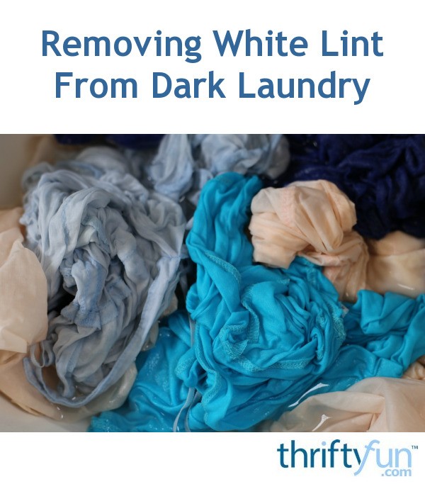 Removing White Lint From Dark Laundry | ThriftyFun