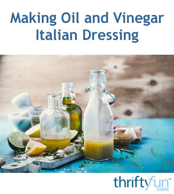 Making Oil and Vinegar Italian Dressing ThriftyFun