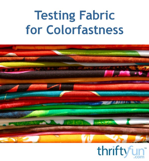 Testing Fabric for Colorfastness ThriftyFun