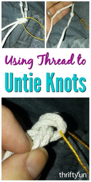 Using Thread to Untie Knots | ThriftyFun