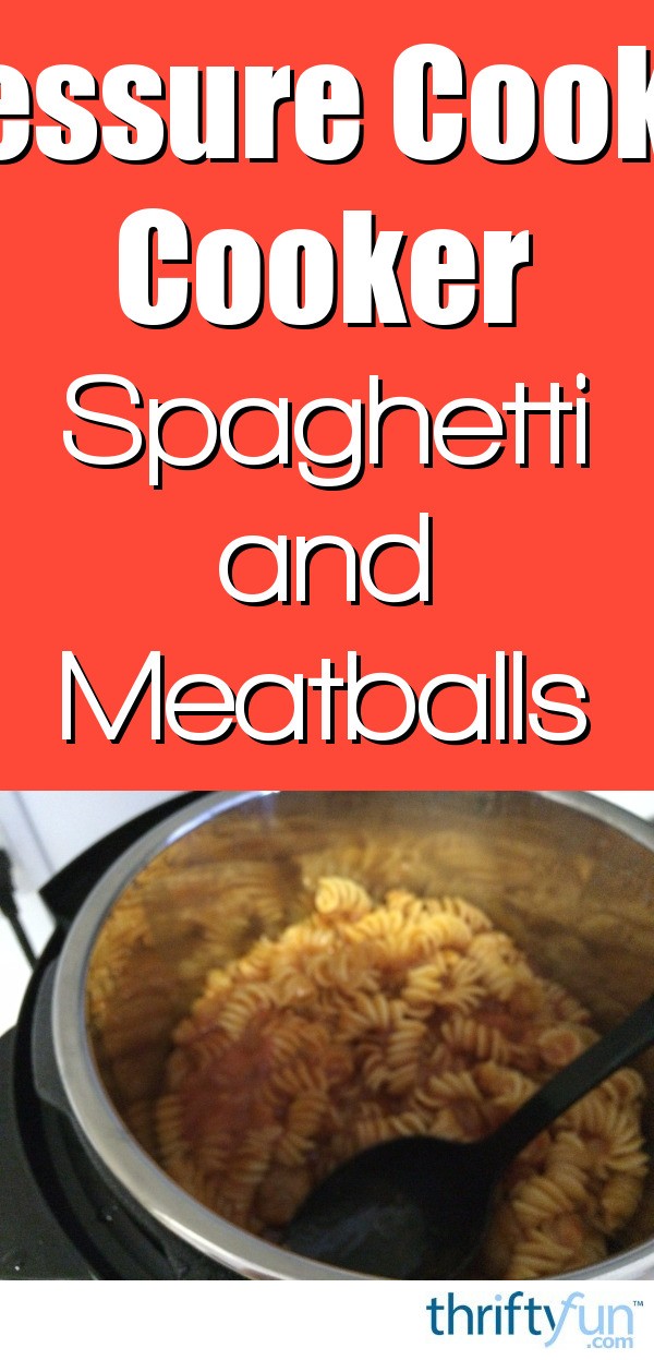 Pressure Cooker Spaghetti and Meatballs Recipe ThriftyFun