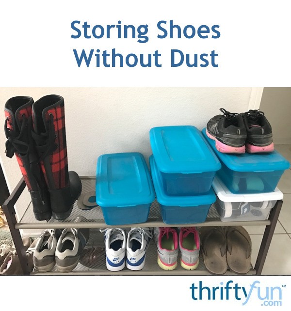 Storing Shoes Without Dust ThriftyFun
