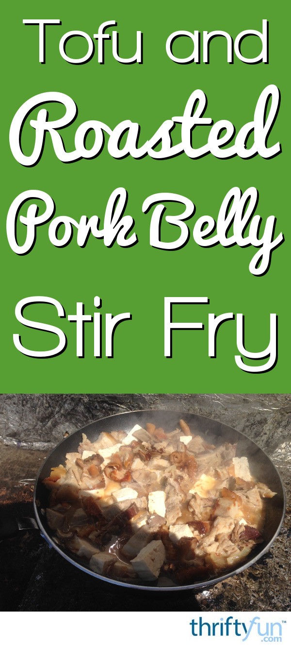 Tofu and Roasted Pork Belly Stir Fry Recipe | ThriftyFun