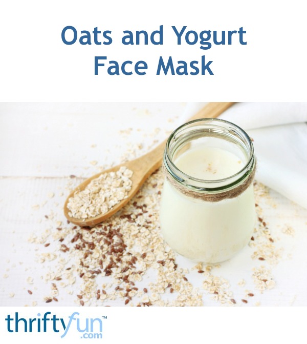 Oats and Yogurt Face Mask ThriftyFun