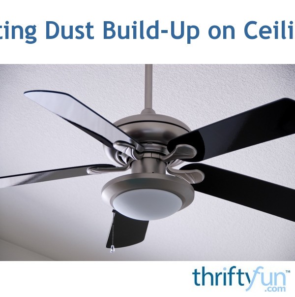 Preventing Dust Build Up On Ceiling Fans Thriftyfun