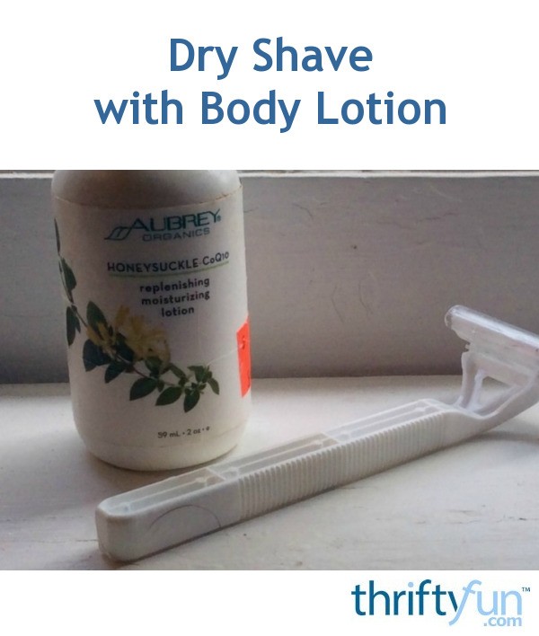 Dry Shave with Body Lotion ThriftyFun