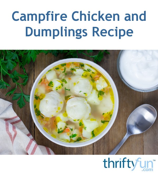 Campfire Chicken and Dumplings Recipe ThriftyFun