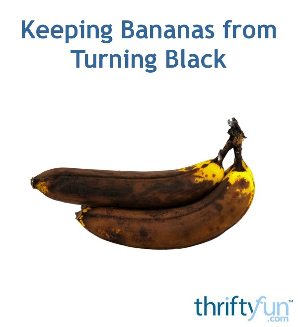 Keeping Bananas from Turning Black ThriftyFun