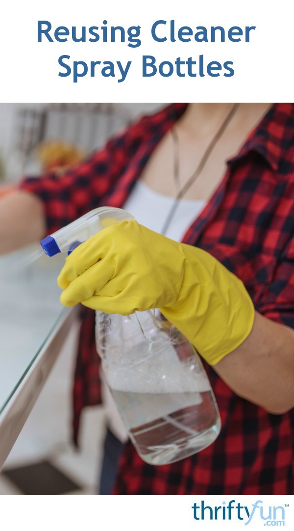 Reusing Cleaner Spray Bottles ThriftyFun