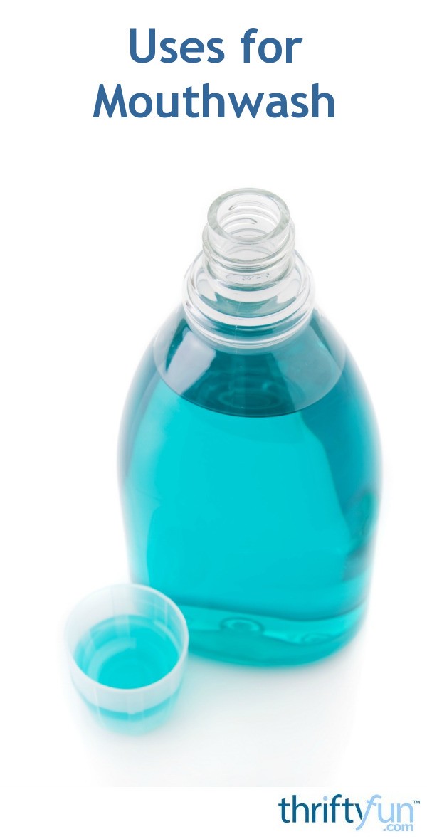 Uses for Mouthwash ThriftyFun