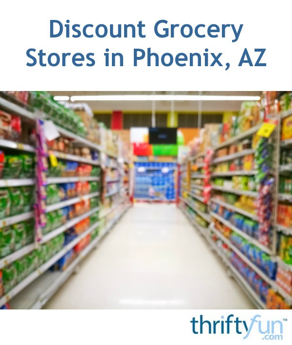 Discount Grocery Stores in Phoenix, AZ? ThriftyFun