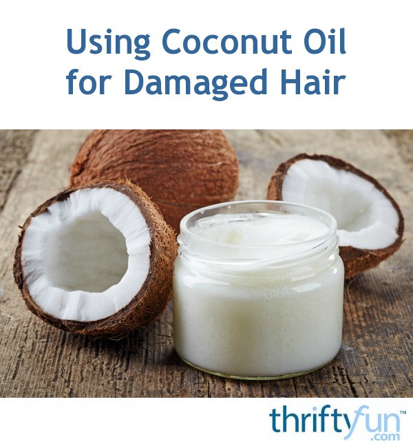 Using Coconut Oil for Damaged Hair | ThriftyFun