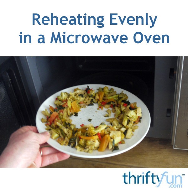 Reheating Evenly in a Microwave Oven ThriftyFun