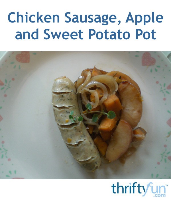 Chicken Sausage, Apple and Sweet Potato Pot | ThriftyFun