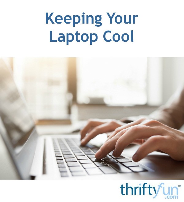 Keeping Your Laptop Cool ThriftyFun