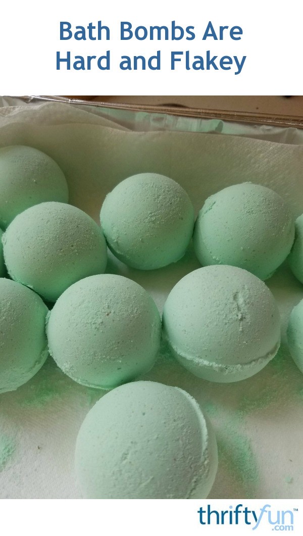 Bath Bombs Are Hard and Flaky? ThriftyFun
