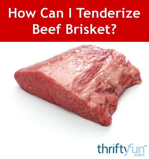 How Can I Tenderize Beef Brisket? | ThriftyFun