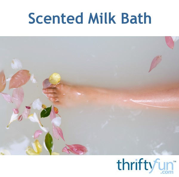Scented Milk Bath Recipes ThriftyFun