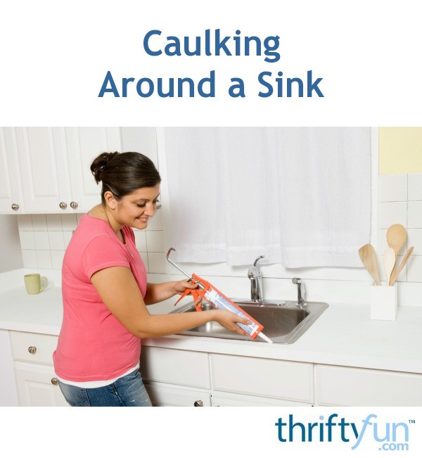 Caulking Around a Sink | ThriftyFun