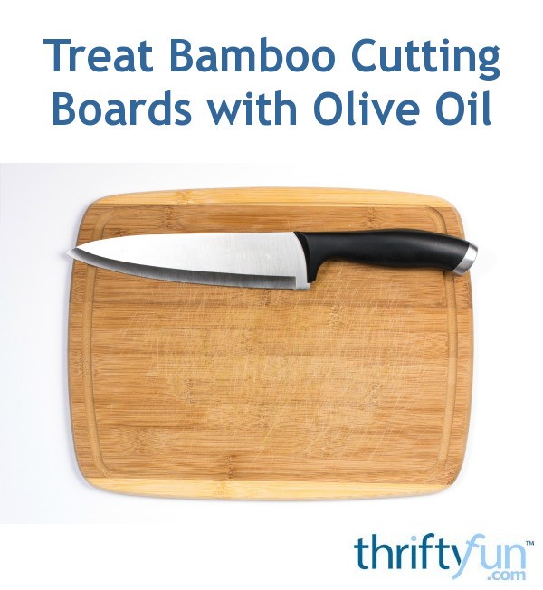 Treat Bamboo Cutting Boards with Olive Oil ThriftyFun