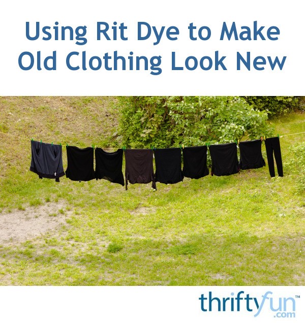 Using Rit Dye to Make Old Clothing Look New ThriftyFun