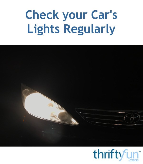 Check Your Car's Lights Regularly ThriftyFun