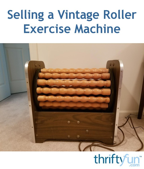 Selling a Vintage Roller Exercise Machine? ThriftyFun