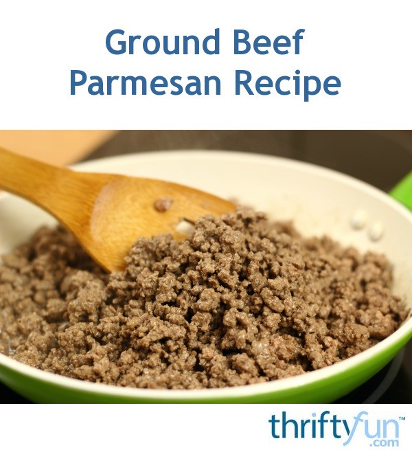Ground Beef Parmesan Recipes ThriftyFun