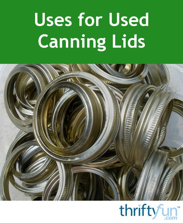 Uses for Used Canning Lids ThriftyFun