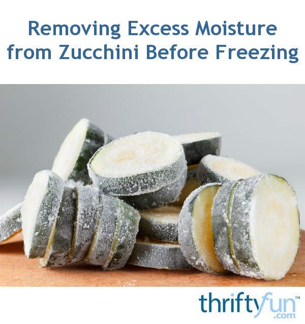 Removing Excess Moisture from Zucchini Before Freezing? ThriftyFun