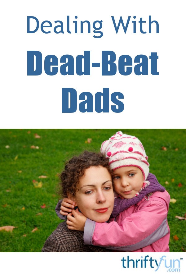 Dealing With a DeadBeat Dad ThriftyFun