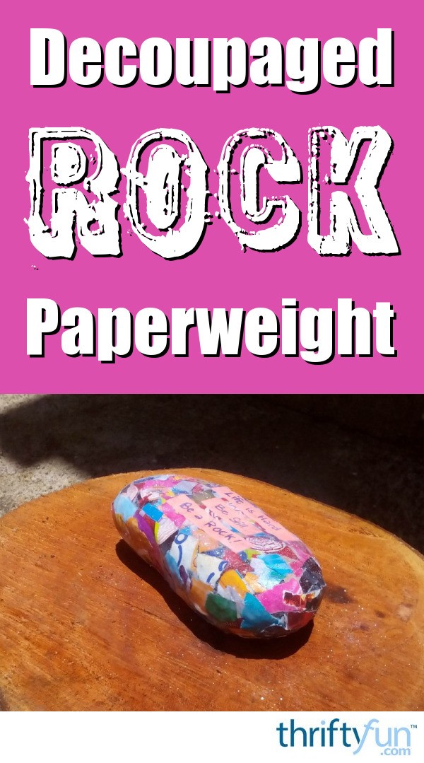 How to Make a Decoupaged Rock Paperweight ThriftyFun