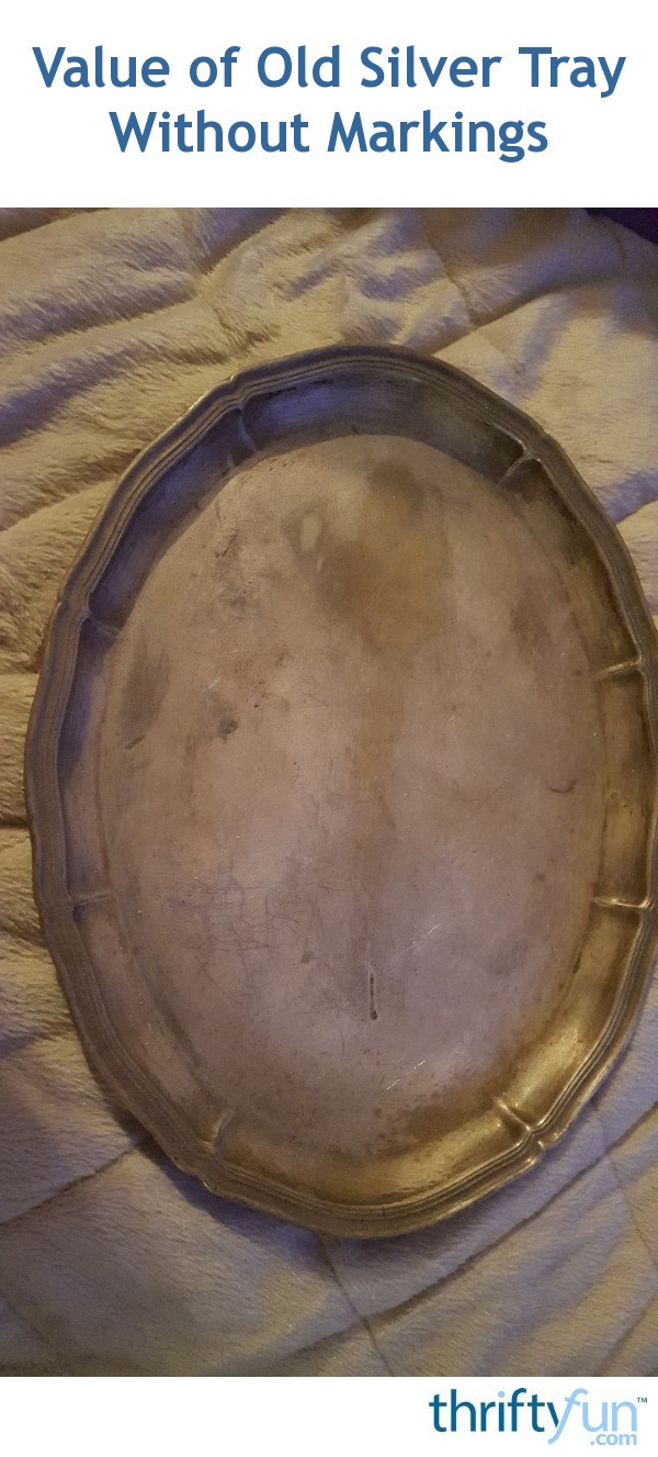 Value of Old Silver Tray Without Markings? ThriftyFun