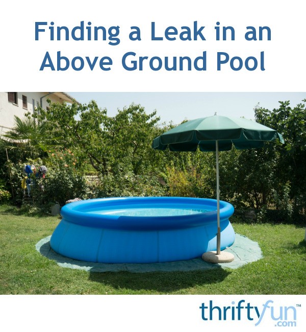 Finding A Leak In An Above Ground Pool Thriftyfun