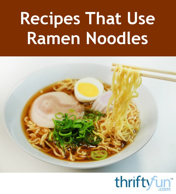 Recipes That Use Ramen Noodles  ThriftyFun