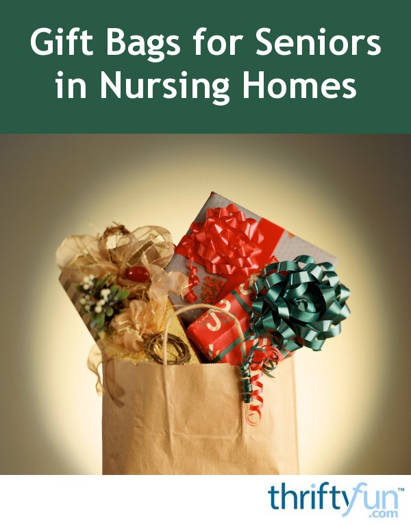 Gift Bags for Seniors in Nursing Homes | ThriftyFun