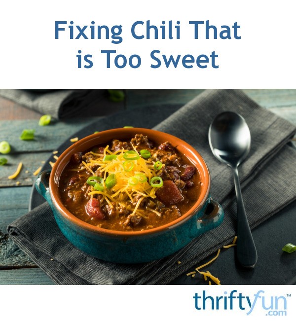 fixing-chili-that-is-too-sweet-thriftyfun