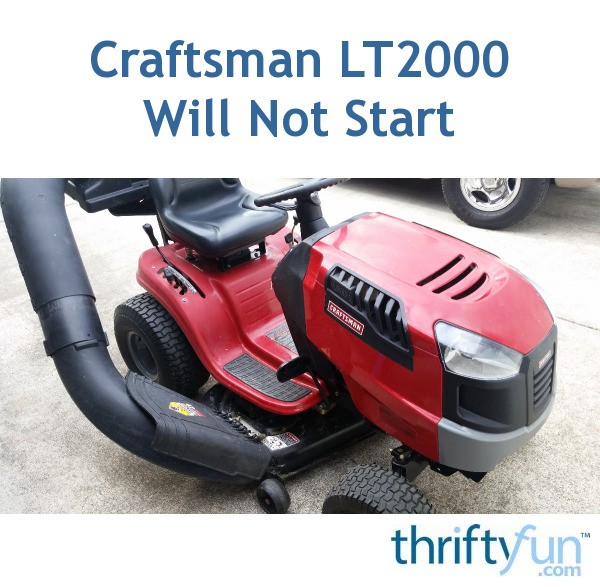Craftsman Lt2000 Will Not Start Thriftyfun
