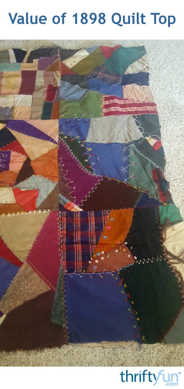 Value of 1898 Quilt Top? ThriftyFun