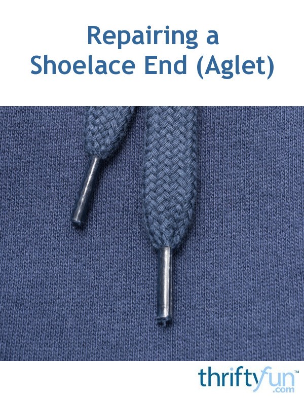 Repairing a Shoelace End (Aglet) ThriftyFun