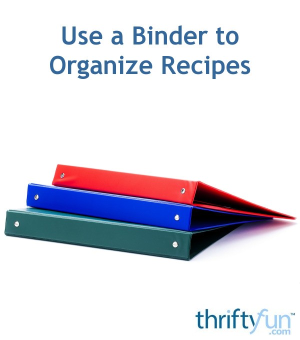 Use a Binder to Organize Recipes ThriftyFun