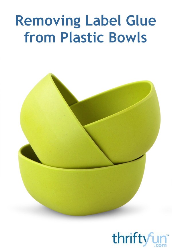 removing-label-glue-from-plastic-bowls-thriftyfun