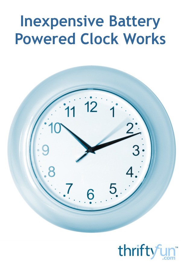 Inexpensive Battery Powered Clock Works ThriftyFun