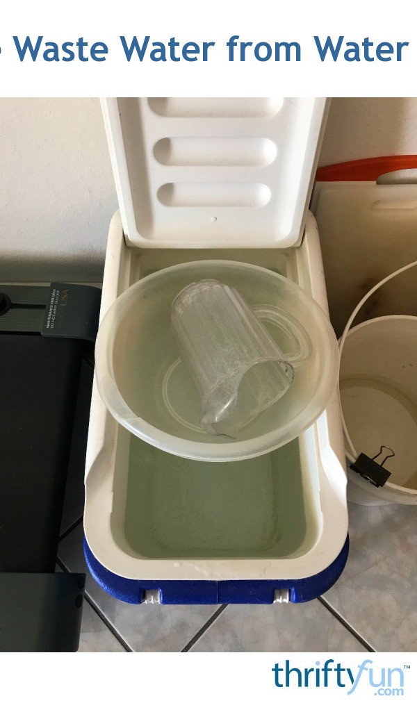 Reuse Waste Water from Water Filter ThriftyFun