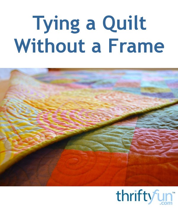 Tying a Quilt Without a Frame? ThriftyFun